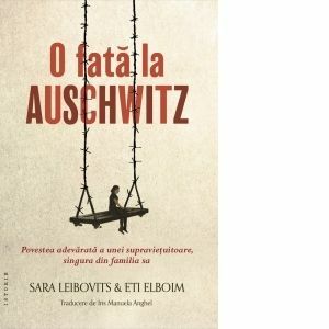O fata la Auschwitz. Povestea adevarata a unei supravietuitoare, singura din familia sa imagine