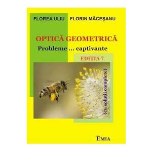 Optica geometrica. Probleme... captivante. Ed.7 - Florea Uliu, Florin Macesanu imagine