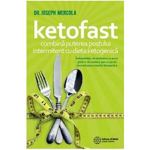Ketofast. Combina puterea postului intermitent cu dieta ketogenica - Dr. Joseph Mercola imagine