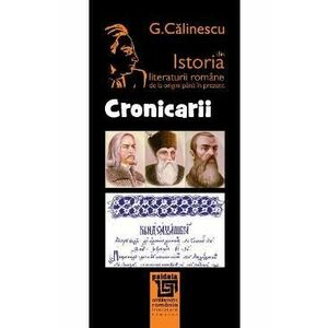 Cronicarii din istoria literaturii romane de la origini pana in prezent - G. Calinescu imagine