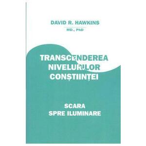 Transcenderea nivelurilor constiintei - David R. Hawkins imagine