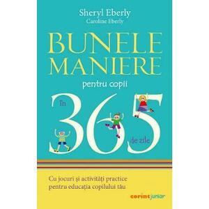 Bunele maniere pentru copii in 365 de zile - Sheryl Eberly, Caroline Eberly imagine