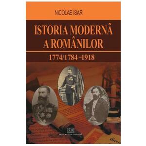 Istoria moderna a romanilor 1774/1784-1918 - Nicolae Isar imagine