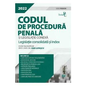 Codul de procedura penala si legislatie conexa 2022. Editie premium - Dan Lupascu imagine
