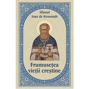 Frumusetea vietii crestine - Ioan de Kronstadt imagine