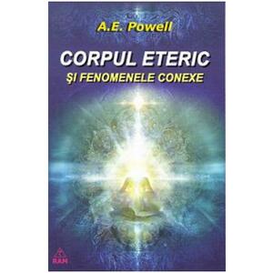 Corpul eteric si fenomenele conexe - A.E. Powell imagine