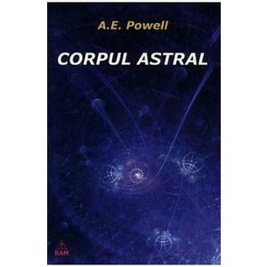 Corpul astral - A.E. Powell imagine