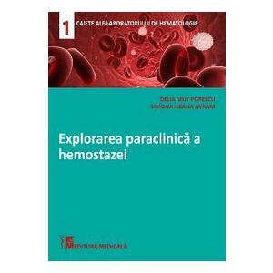 Explorarea paraclinica a hemostazei - Delia Mut Popescu, Simona Ileana Avram imagine