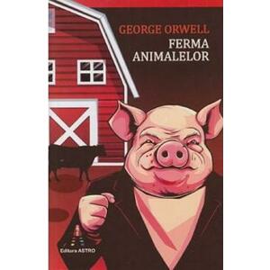 Ferma animalelor - George Orwell imagine