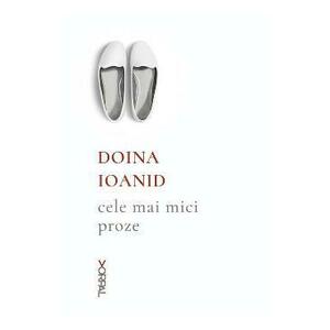 Cele mai mici proze - Doina Ioanid imagine