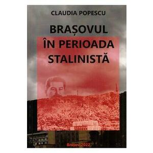 Brasovul in perioada stalinista - Claudia Popescu imagine
