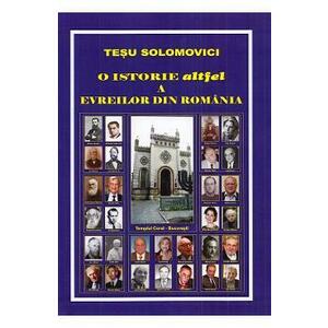 O istorie altfel a evreilor din Romania - Tesu Solomovici imagine