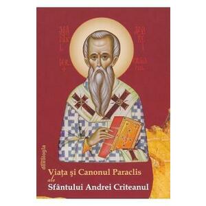 Viata si canonul paraclis ale Sfantului Andrei Criteanul imagine