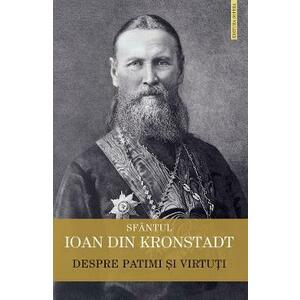 Despre patimi si virtuti - Ioan din Kronstadt imagine