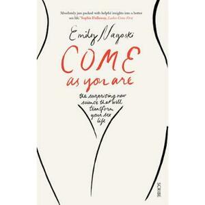 Come as You Are: The Surprising New Science that Will Transform Your Sex Life - Emily Nagoski imagine