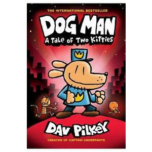 Dog Man: A Tale of Two Kitties. Dog Man #3 - Dav Pilkey imagine