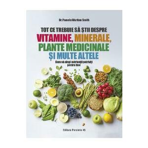 Tot ce trebuie sa stii despre vitamine, minerale, plante medicinale si multe altele - Pamela Wartian Smith imagine