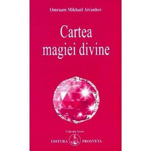 Cartea magiei divine - Omraam Mikhael Aivanhov imagine