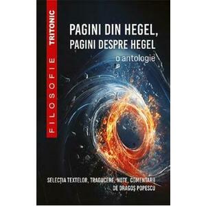 Pagini din Hegel, pagini despre Hegel. O antologie - Dragos Popescu imagine