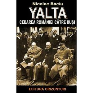 Yalta, cedarea Romaniei catre rusi - Nicolae Baciu imagine