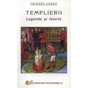 Templierii, Legende Si Istorie - Thierry Leroy imagine