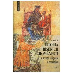 Istoria Bisericii Romanesti 1+2 - N. Iorga imagine