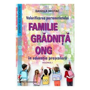 Valorificarea parteneriatului Familie - Gradinita - ONG in educatia prescolara Vol.1- Daniela Brotac imagine