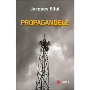 Propagandele - Jacques Ellul imagine