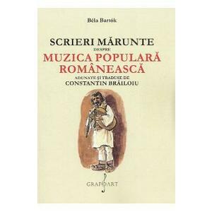 Scrieri marunte despre muzica populara romaneasca - Bela Bartok imagine