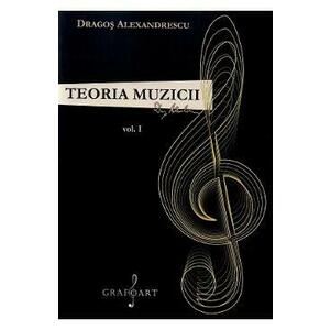 Teoria muzicii Vol.1 - Dragos Alexandrescu imagine