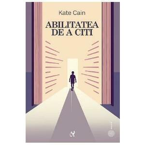 Abilitatea de a citi - Kate Cain imagine