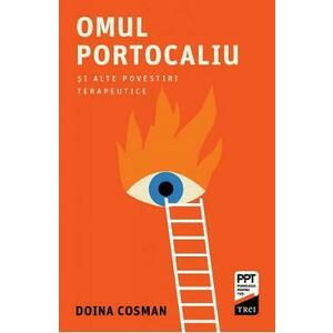 Omul Portocaliu si alte povestiri terapeutice - Doina Cosman imagine
