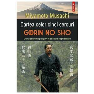 Cartea celor cinci cercuri. Gorin no Sho. Drumul pe care mergi singur - Miyamoto Musashi imagine