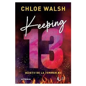 Keeping 13. Seria Baietii de la Tommen Vol.2 - Chloe Walsh imagine