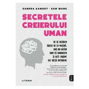 Secretele creierului uman - Sandra Aamodt, Sam Wang imagine