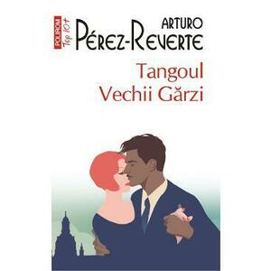 Tangoul Vechii Garzi - Arturo Perez-Reverte imagine