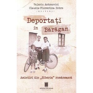 Deportati in Baragan. Amintiri din "Siberia" romaneasca imagine