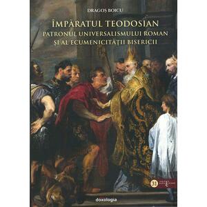 Împăratul Teodosian - patronul universalismului roman şi al ecumenicității Bisericii imagine