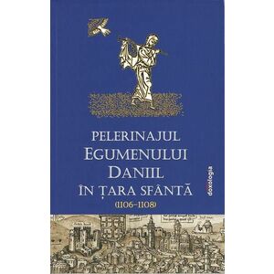 Pelerinajul egumenului Daniil în Ţara Sfântă (1106-1108) imagine