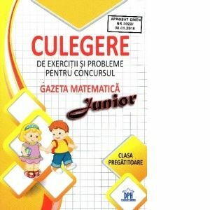 Culegere de exercitii si probleme pentru concursul Gazeta Matematica Junior - Clasa pregatitoare imagine