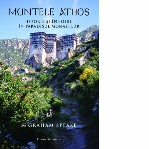 Muntele Athos. Istorie si innnoire in paradisul monahilor imagine