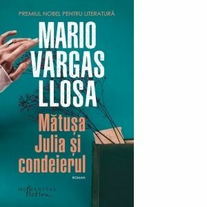 Matusa Julia si condeierul - Mario Vargas Llosa imagine