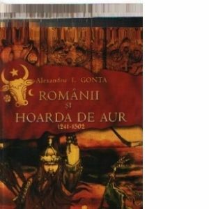 Romanii si Hoarda de Aur 1241-1502 imagine