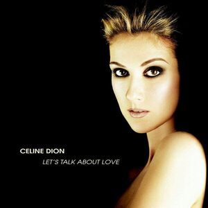 Let's Talk About Love | Celine Dion imagine