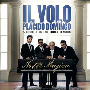 Notte Magica - A Tribute To The Three Tenors | Il Volo, Placido Domingo imagine