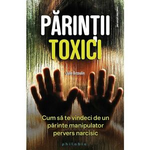 Parintii toxici: cum sa te vindeci de un parinte manipulator pervers narcisic imagine
