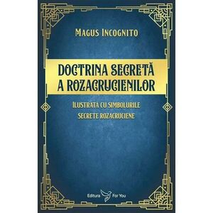 Doctrina secreta a rozicrucienilor - Magus Incognito imagine