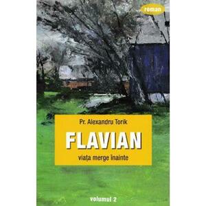 Flavian vol.2: Viata merge inainte - Alexandru Torik imagine