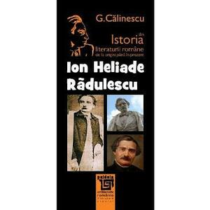Ion Heliade Radulescu din istoria literaturii romane de la origini pana in prezent - G. Calinescu imagine