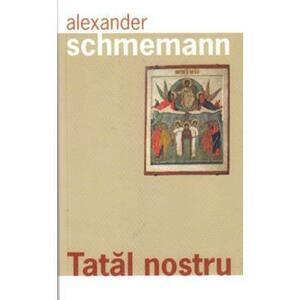 Tatal Nostru - Alexander Schemann imagine